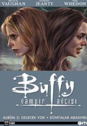 Buffy Vampir Avcısı:  Albüm 2 / Gelecek Yok / Dünyalar Arasında