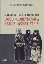 Günümüz Türk Toplumunda Doğu - Güneydoğu ve Kabile - Aşiret Yapısı