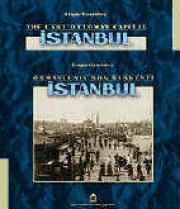 Istanbul / The Last Ottoman Capital